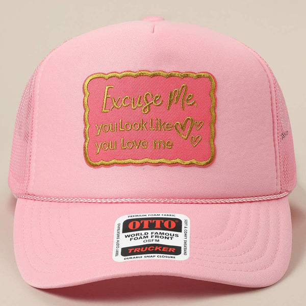 Excuse Me You Look Like You Love Me Trucker Hat