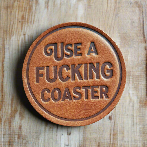 Use a F-ing Coaster Leather Coaster