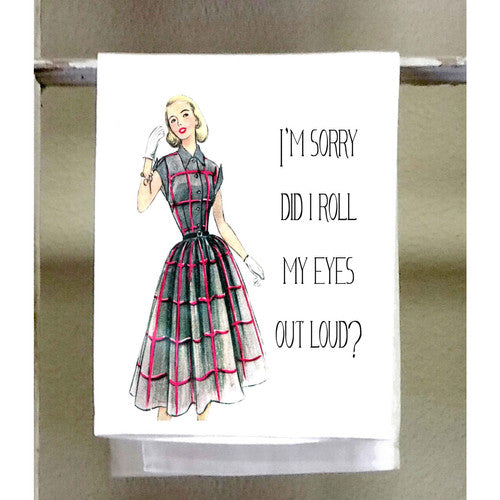 Did I Roll My Eyes Kitchen Towel