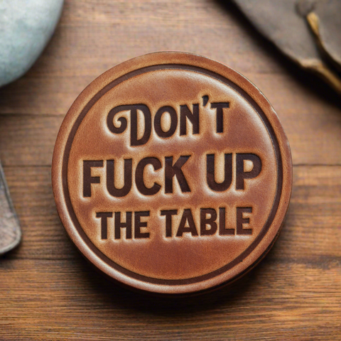 Don't Fuck up the Table Leather Coaster