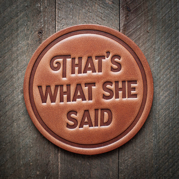 That's What She Said Leather Coaster