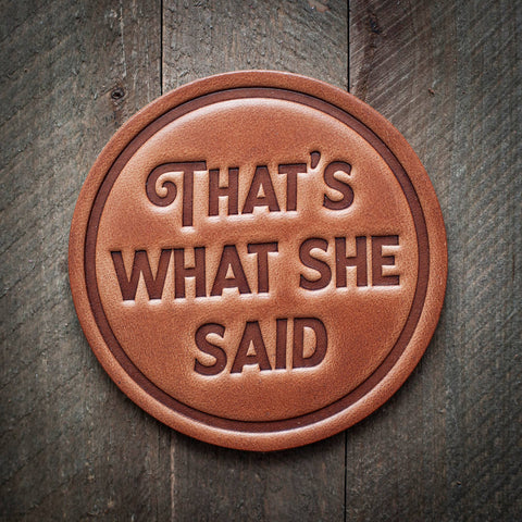 That's What She Said Leather Coaster