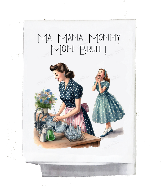 Ma Mama Mommy Mom Bruh Kitchen Towel