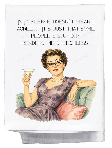 My Silence Doesn't Mean I Agree Kitchen Towel