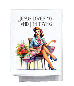 Jesus Loves You and I'm Trying Kitchen Towel