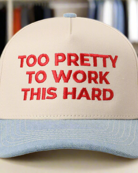 Too Pretty To Work Embroidery Hat