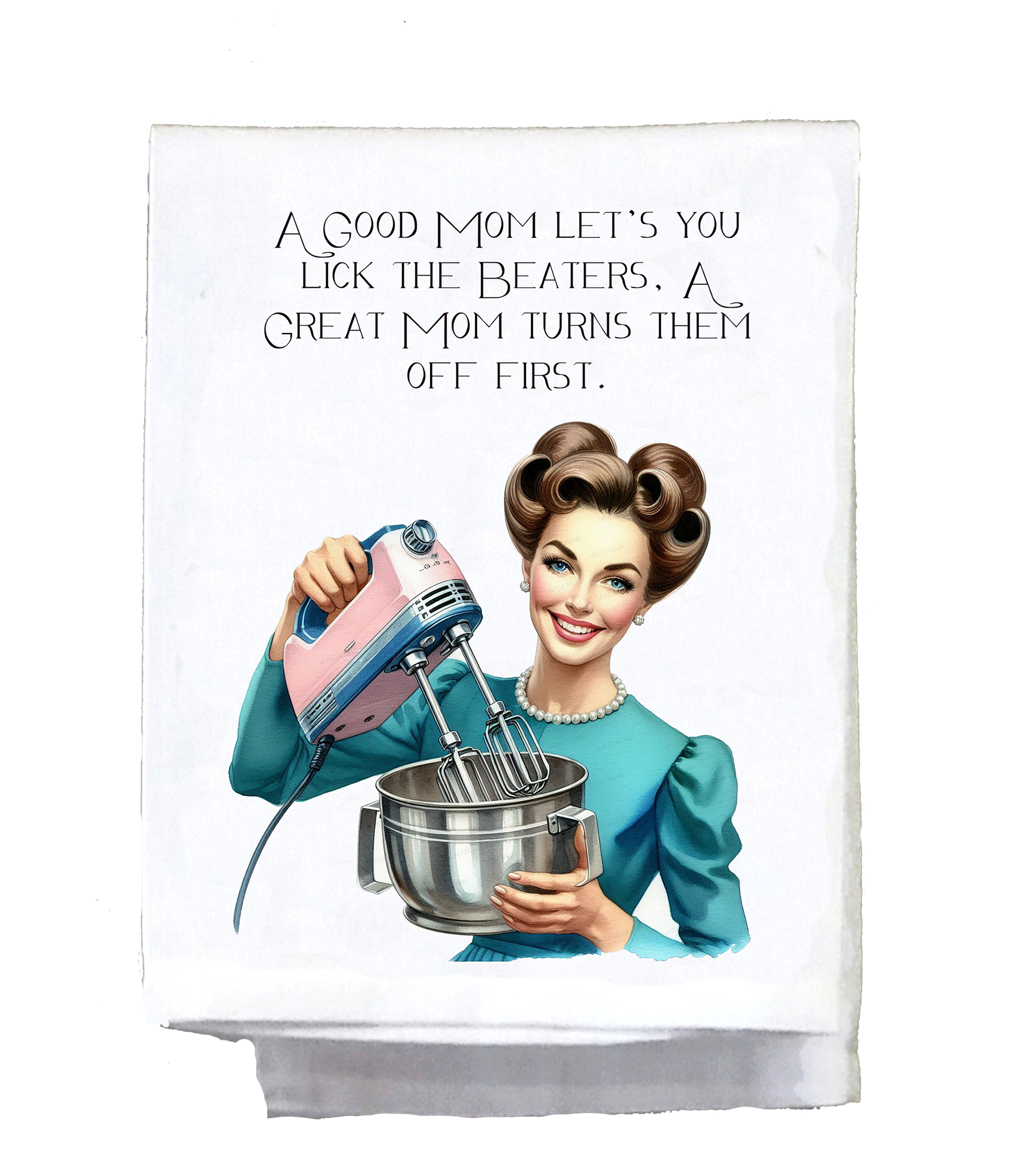 A Good Mom Let's You Lick the Beater Kitchen Towel