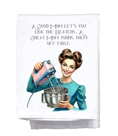 A Good Mom Let's You Lick the Beater Kitchen Towel