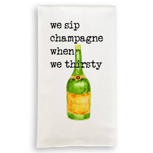 We Sip Champagne Kithcen Towel