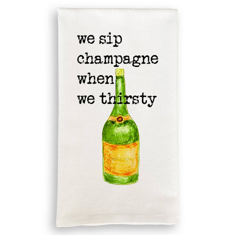 We Sip Champagne Kithcen Towel