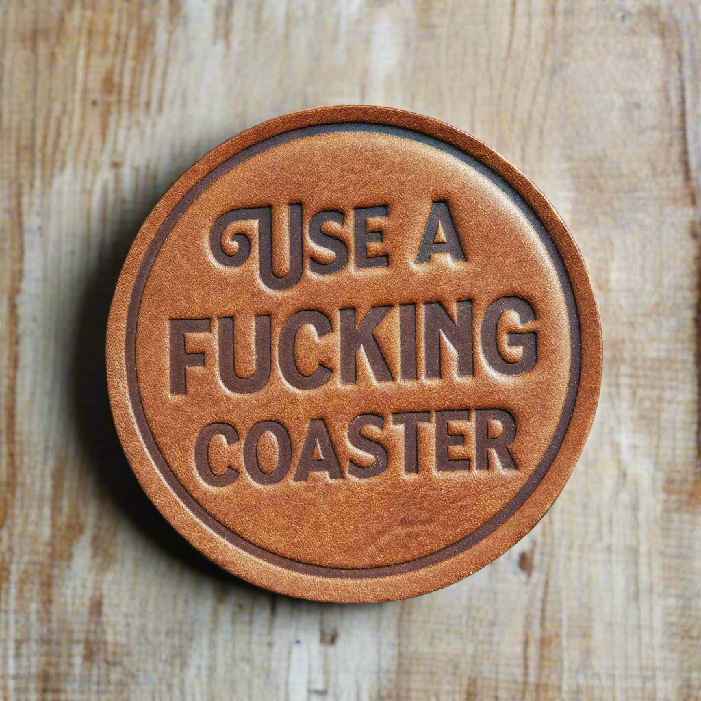 Use a Fucking Coaster Leather Coaster