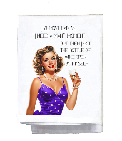 Almost Had I Need a Man Moment Kitchen Towel