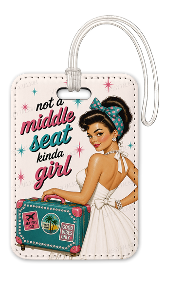 Not a Middle Seat Kinda Girl Luggage Tag