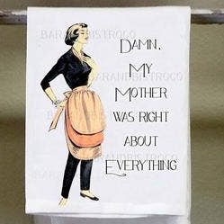 Mother Was Right About Everything Kitchen Towel