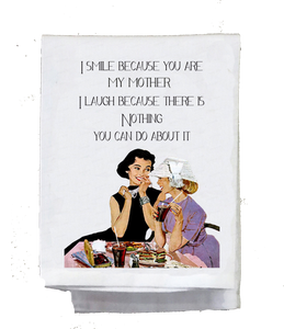 I Smile Because I Am Your Mother Kitchen Towels