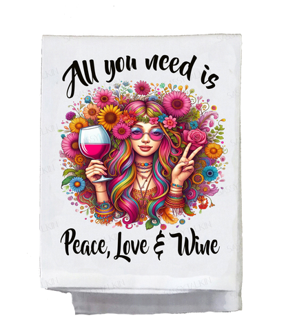 All You Need Is Peace Love & Wine Kitchen Towel