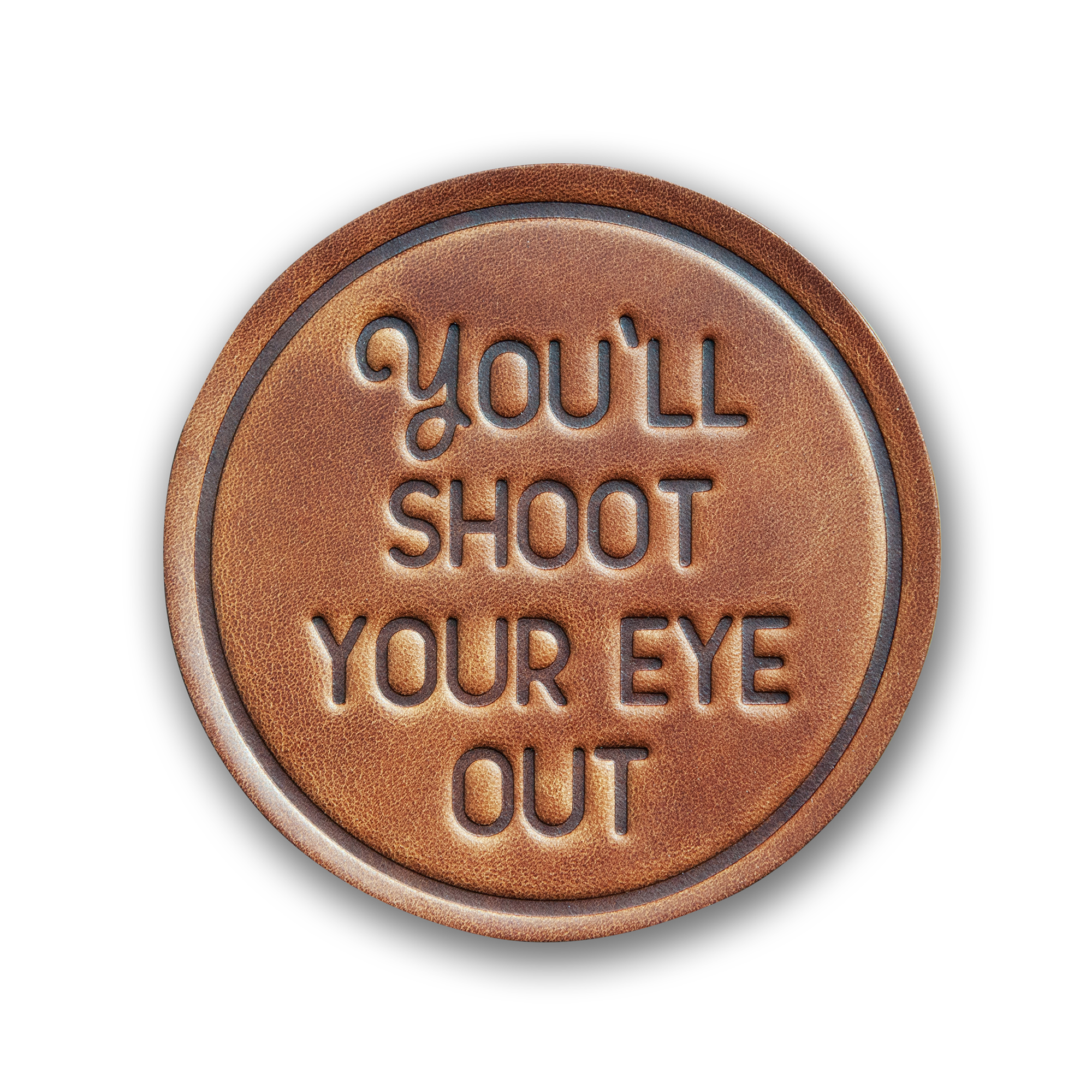 You'll Shoot Your Eye Out Leather Coaster